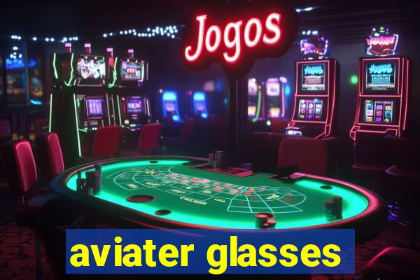 aviater glasses